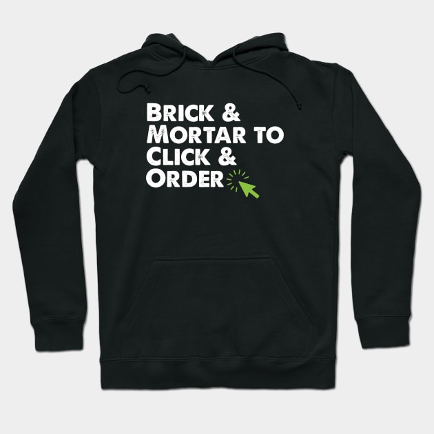 Brick and Mortar To Click and Order Ecommerce Small Business Gift Hoodie by BadDesignCo